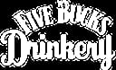 FIVE BUCKS DRINKERY